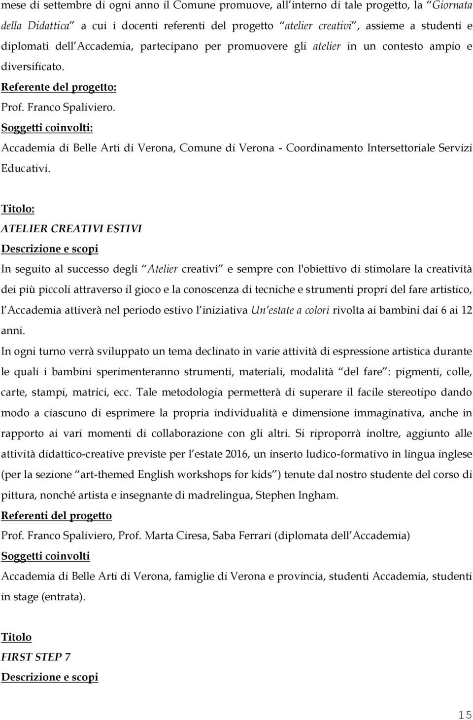 Accademia di Belle Arti di Verona, Comune di Verona - Coordinamento Intersettoriale Servizi Educativi.