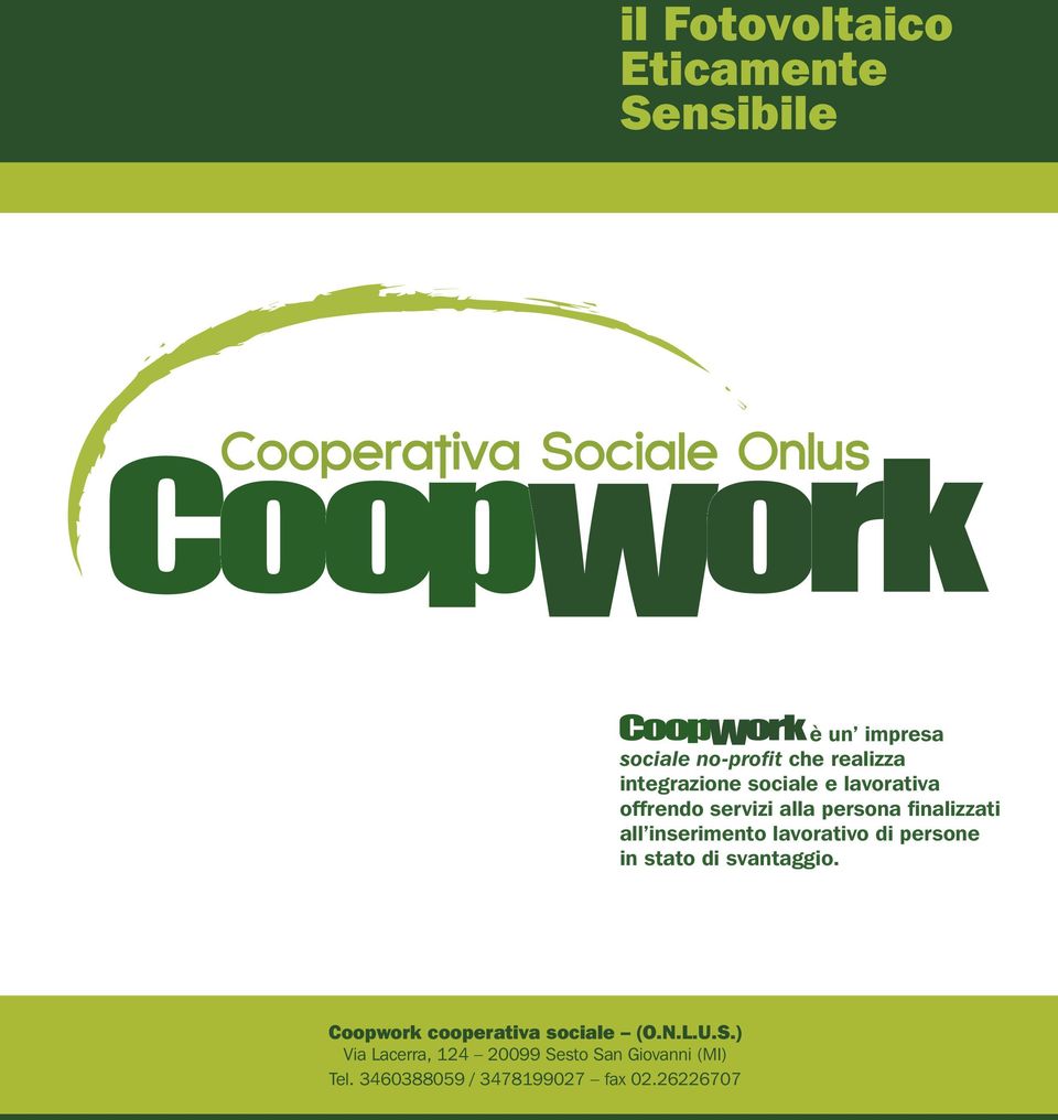 inserimento lavorativo di persone in stato di svantaggio. Coopwork cooperativa sociale (O.