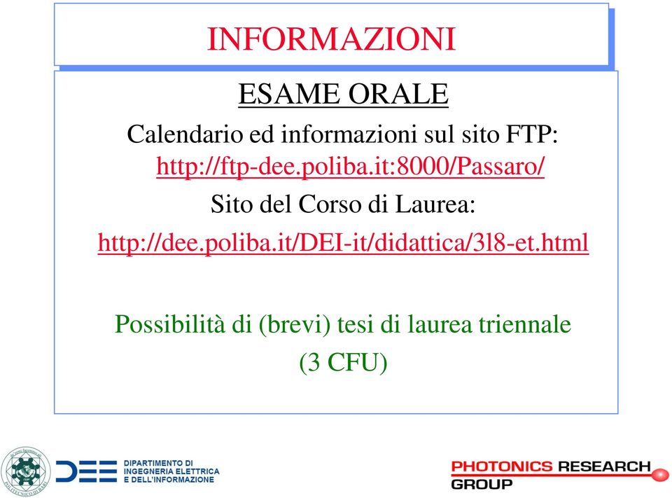 it:8000/passaro/ Sito del Corso di Laurea: http://dee.