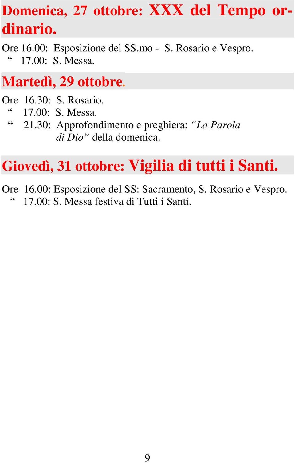 30: Approfondimento e preghiera: La Parola di Dio della domenica.