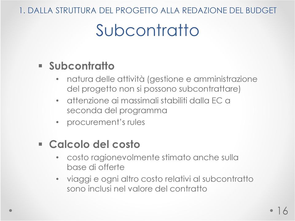 dalla EC a seconda del programma procurement s rules Calcolo del costo costo ragionevolmente stimato anche