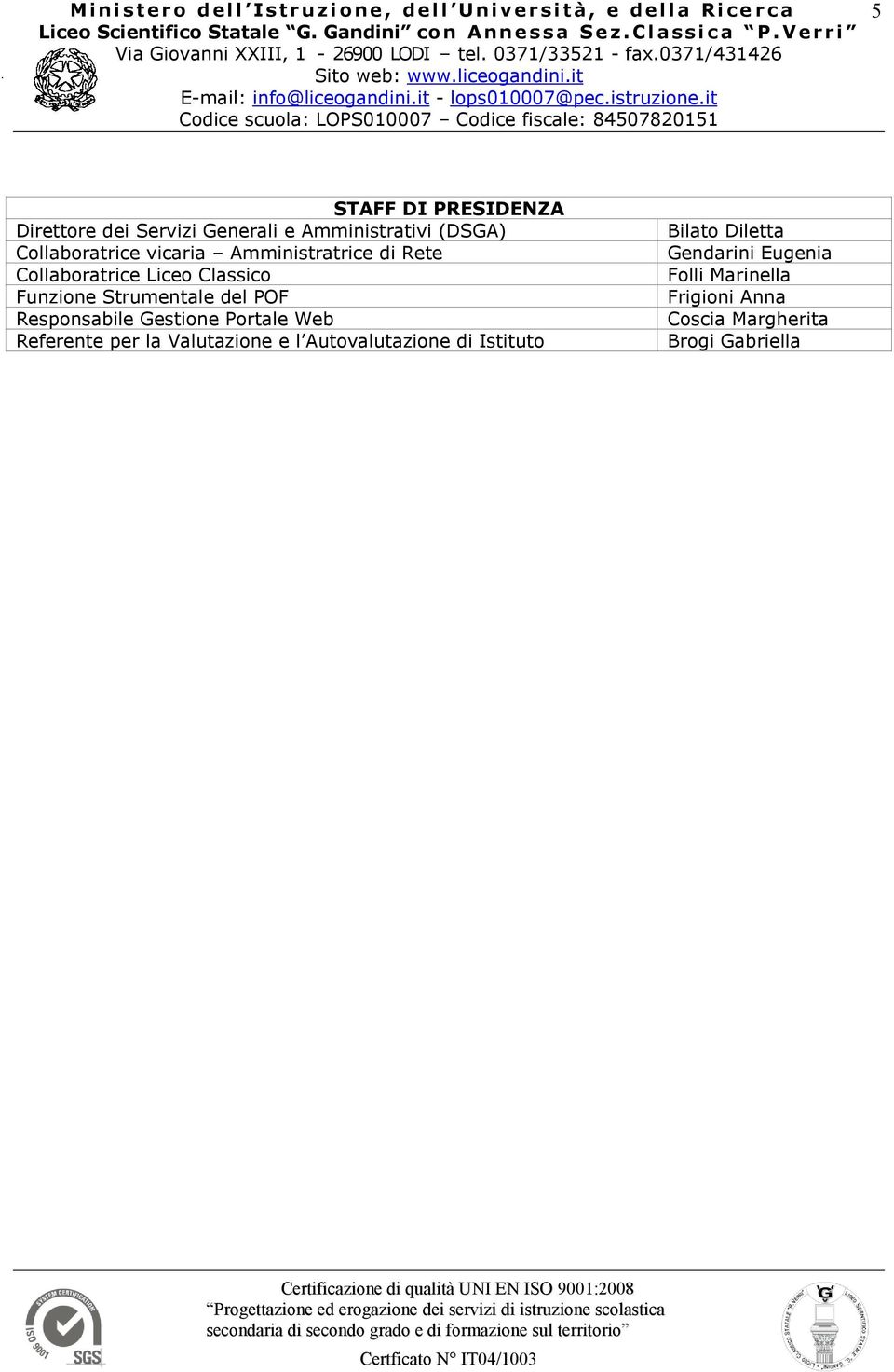 Funzione Strumentale del POF Responsabile Gestione Portale Web Referente per la