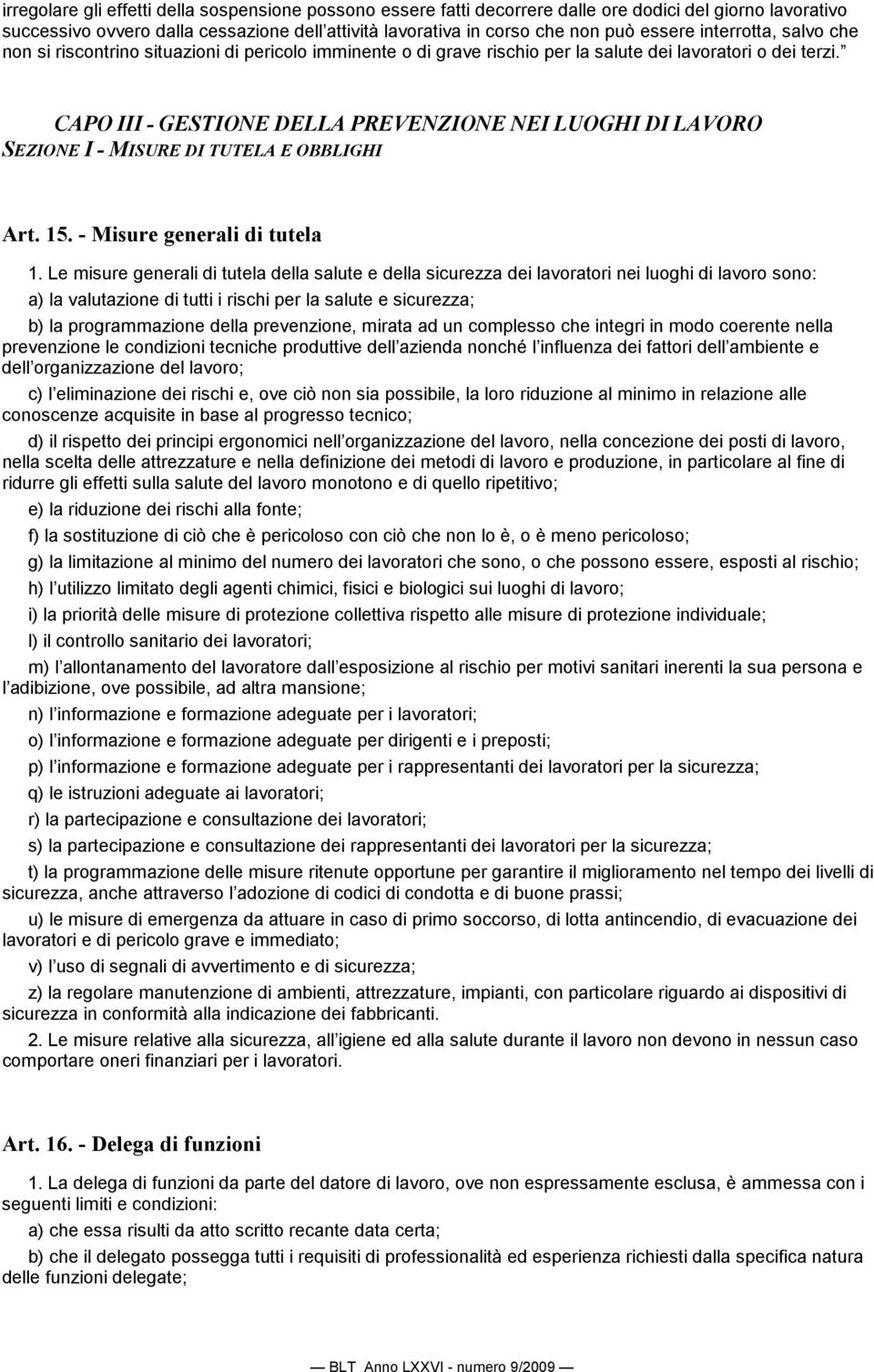 CAPO III - GESTIONE DELLA PREVENZIONE NEI LUOGHI DI LAVORO SEZIONE I - MISURE DI TUTELA E OBBLIGHI Art. 15. - Misure generali di tutela 1.