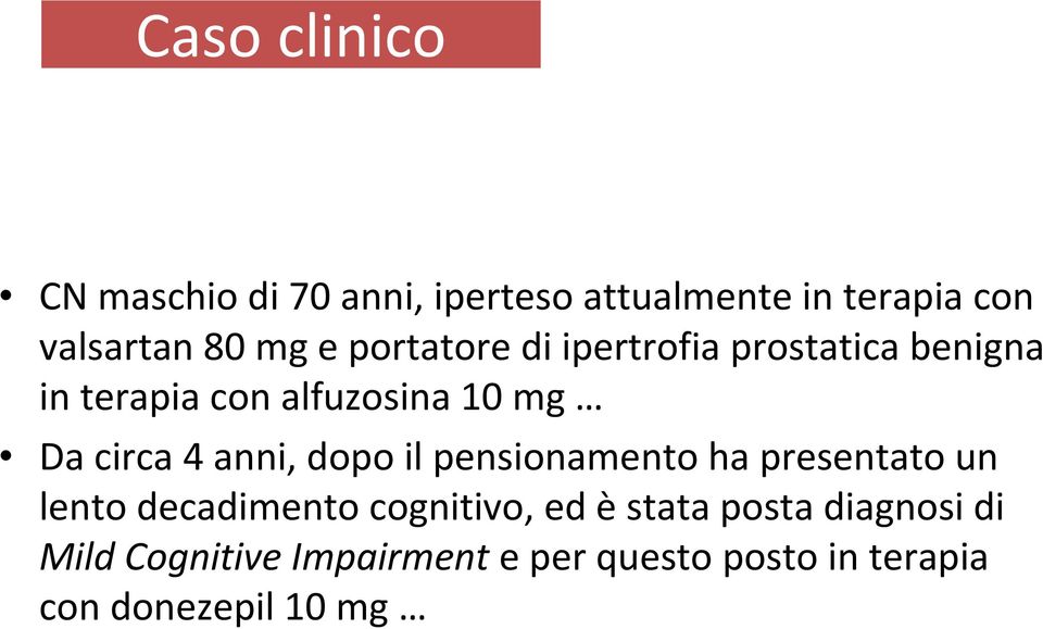 anni, dopo il pensionamento ha presentato un lento decadimento cognitivo, ed èstata