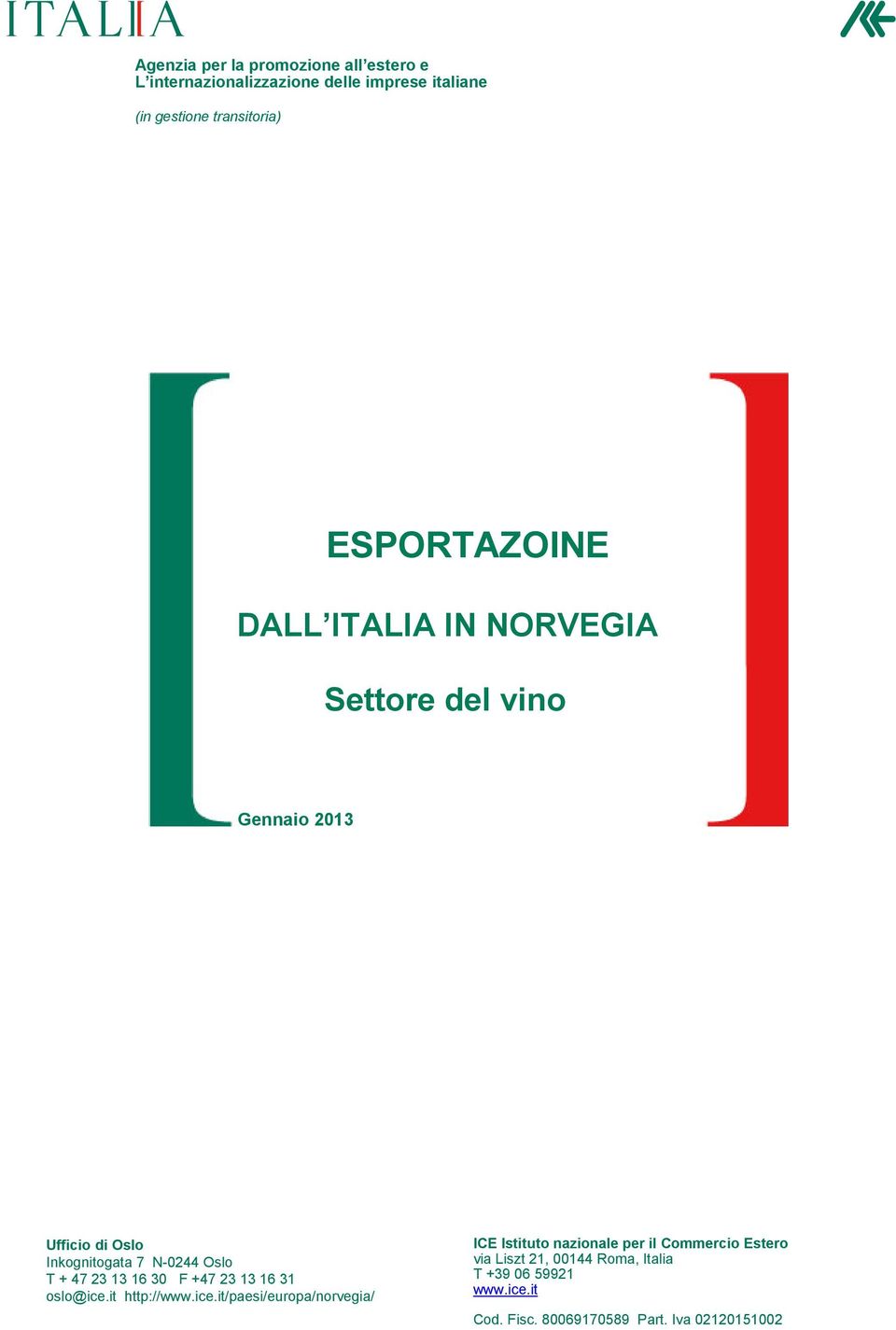 ice.it/paesi/europa/norvegia/ ICE Istituto nazionale per il Commercio Estero via Liszt