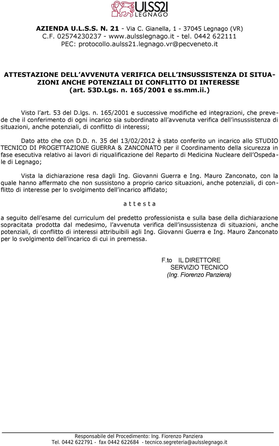 relativo ai lavori di riqualificazione del Reparto di Medicina Nucleare dell Ospedale di Legnago; Vista la dichiarazione resa dagli Ing. Giovanni Guerra e Ing.