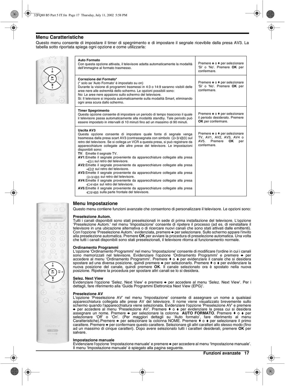 L'opzione Lingua/Nazione nel menu Impostazione manuale consente di modificare queste impostazioni. Evidenziare l'opzione Lingua/Nazione e premere b per accedere al menu Lingua/Nazione.