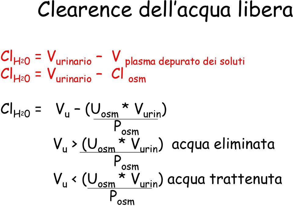 V u (U osm * V urin ) P osm V u > (U osm * V urin ) acqua