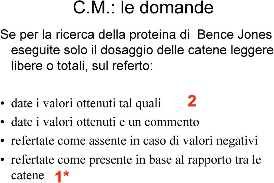 ottenuti tal quali date i valori ottenuti e un commento refertate come assente