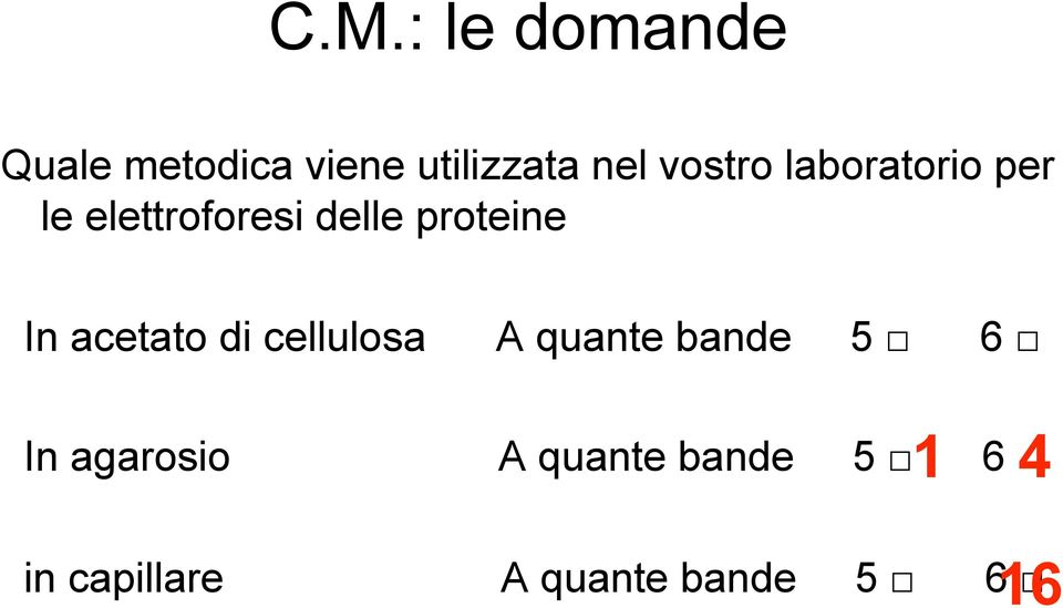 In acetato di cellulosa A quante bande 5 6 In agarosio