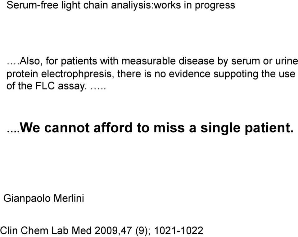 electrophpresis, there is no evidence suppoting the use of the FLC assay.