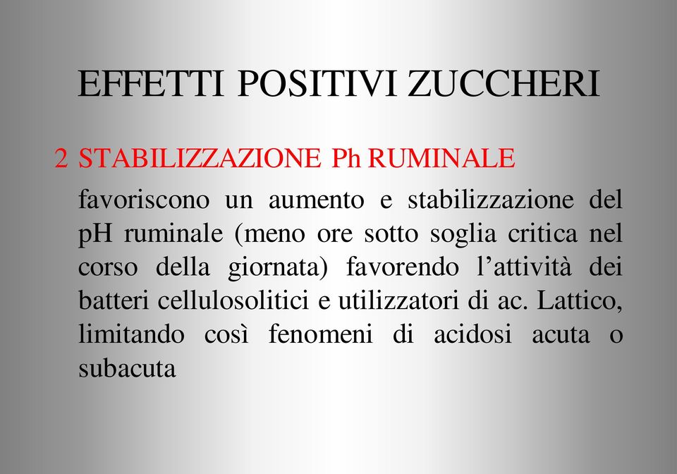 nel corso della giornata) favorendo l attività dei batteri cellulosolitici