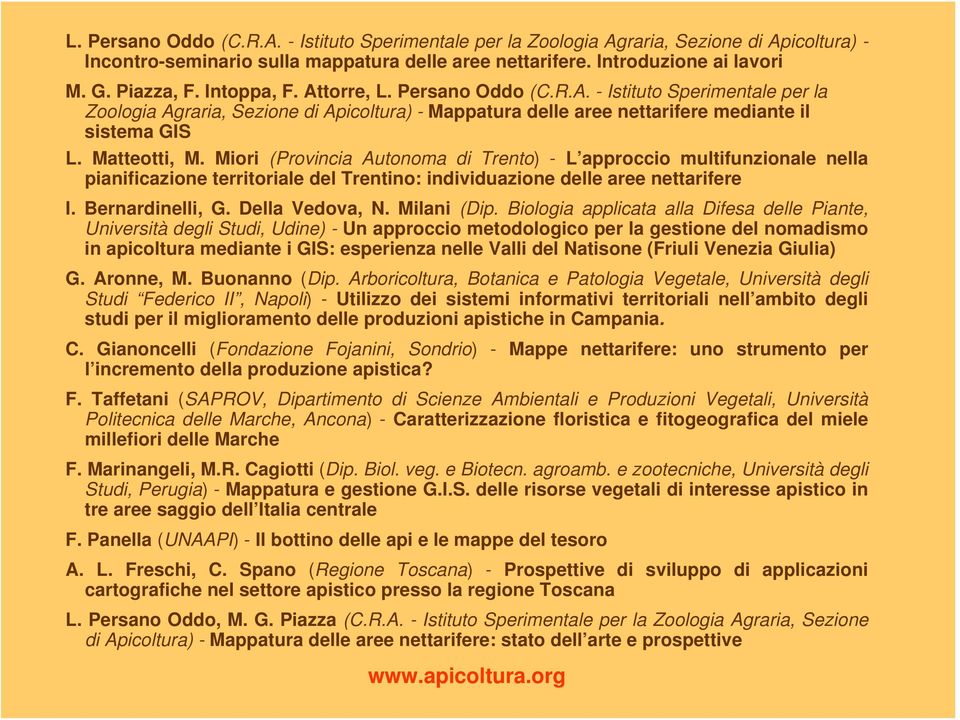 Miori (Provincia Autonoma di Trento) - L approccio multifunzionale nella pianificazione territoriale del Trentino: individuazione delle aree nettarifere I. Bernardinelli, G. Della Vedova, N.