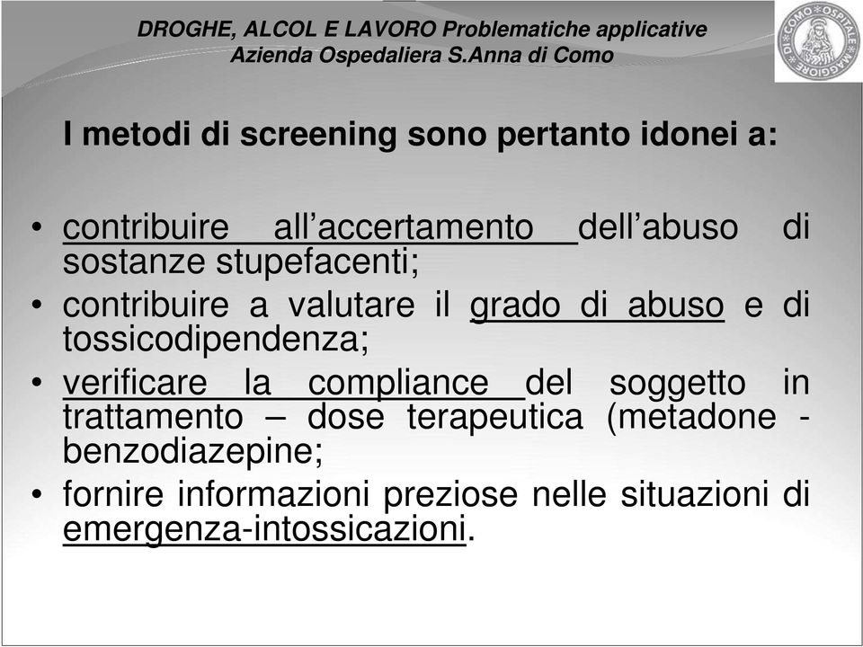 tossicodipendenza; verificare la compliance del soggetto in trattamento dose