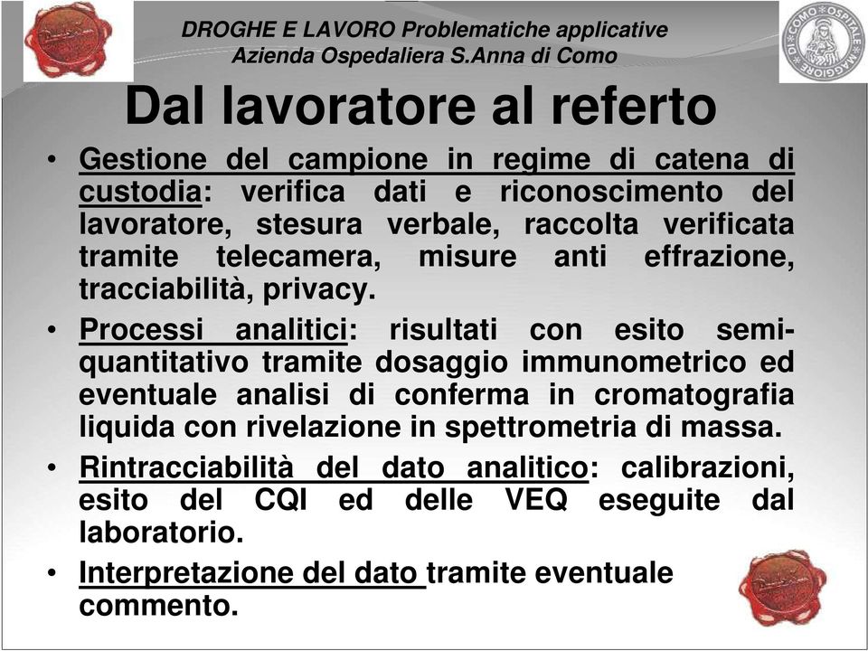 Processi analitici: risultati con esito semiquantitativo tramite dosaggio immunometrico ed eventuale analisi di conferma in cromatografia liquida con