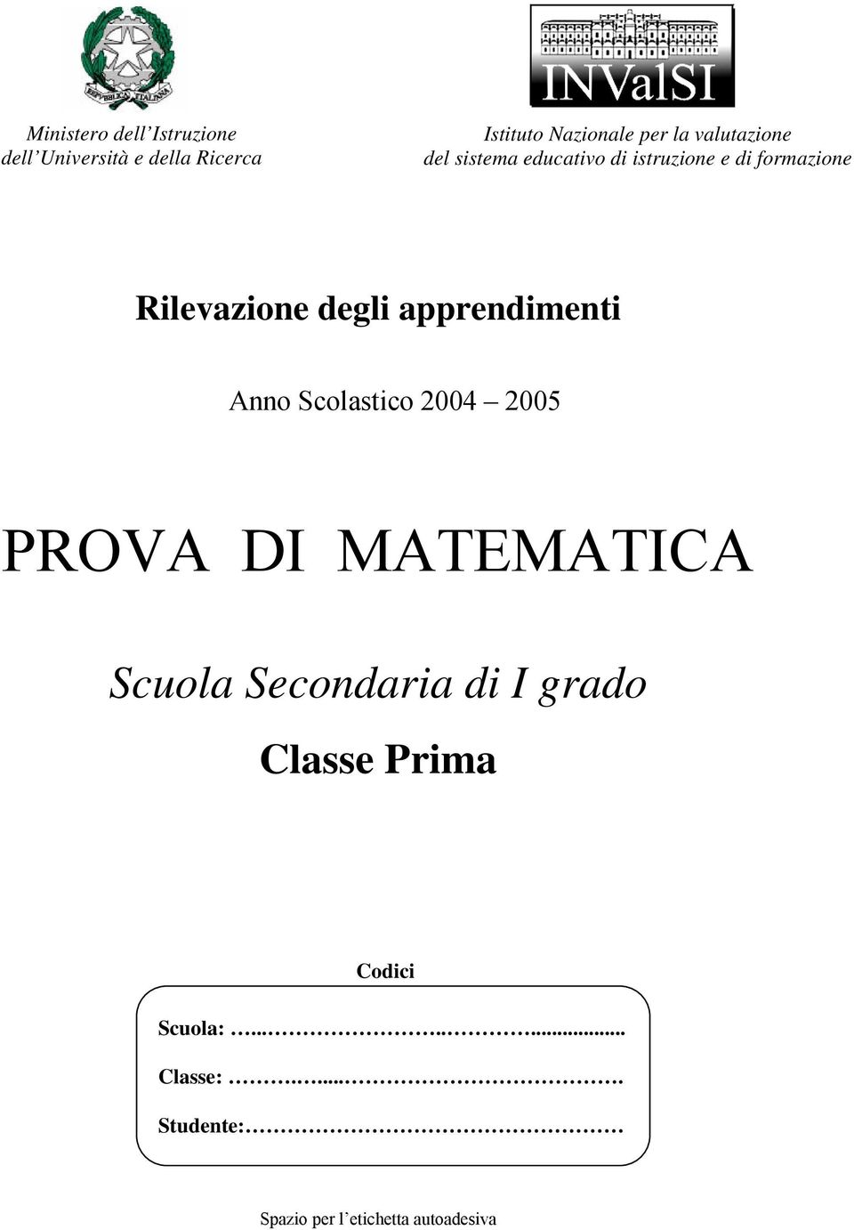 apprendimenti Anno Scolastico 2004 2005 PROVA DI MATEMATICA Scuola Secondaria di I