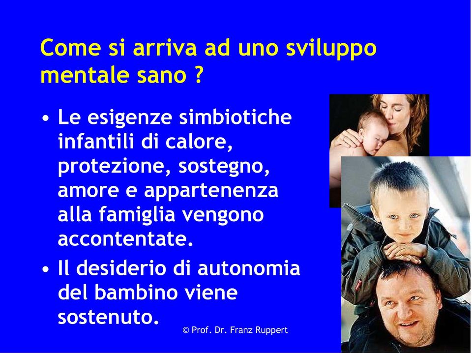 protezione, sostegno, amore e appartenenza alla