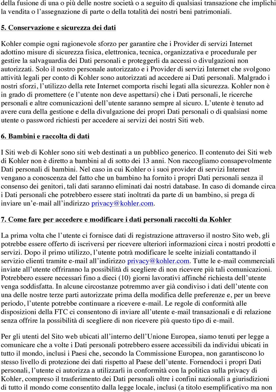 procedurale per gestire la salvaguardia dei Dati personali e proteggerli da accessi o divulgazioni non autorizzati.