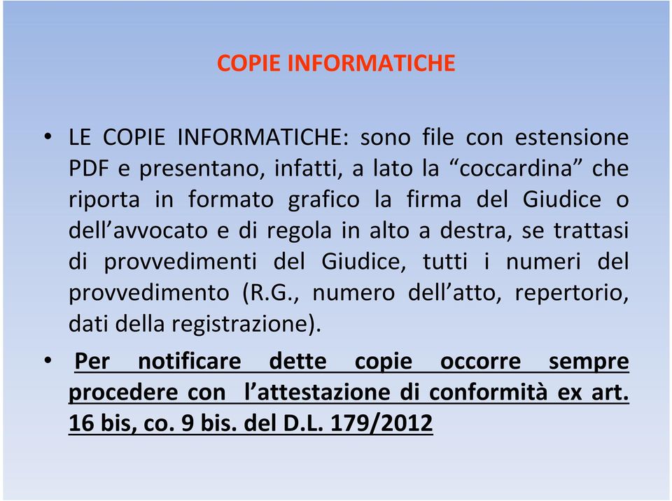 provvedimenti del Giudice, tutti i numeri del provvedimento (R.G., numero dell atto, repertorio, dati della registrazione).