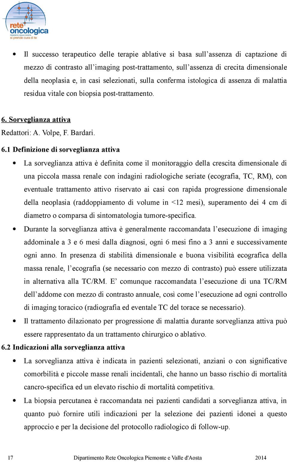 Sorveglianza attiva Redattori: A. Volpe, F. Bardari. 6.