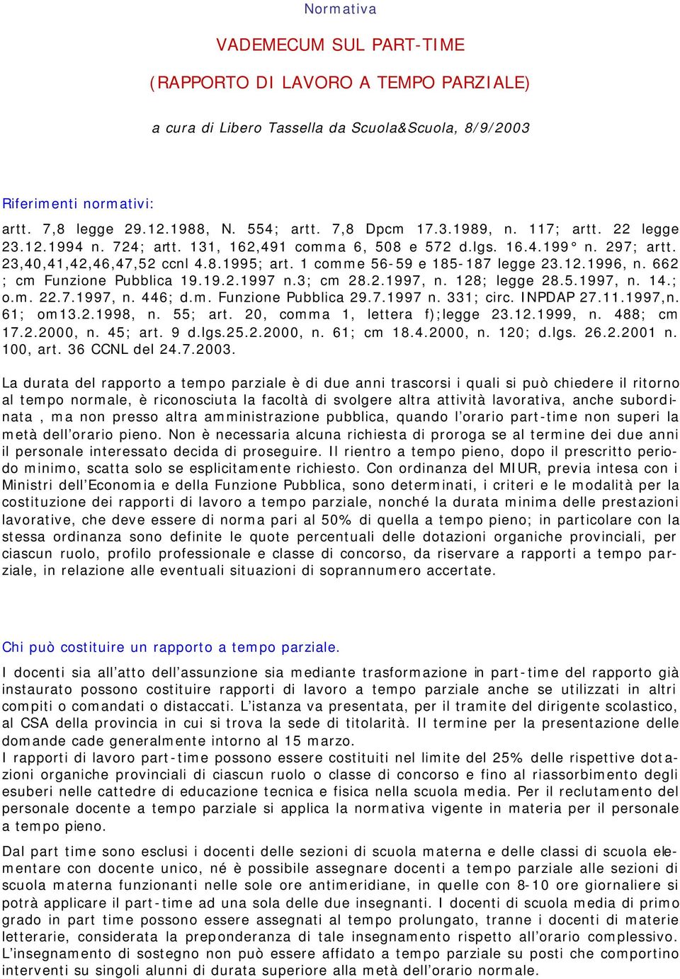 1 comme 56-59 e 185-187 legge 23.12.1996, n. 662 ; cm Funzione Pubblica 19.19.2.1997 n.3; cm 28.2.1997, n. 128; legge 28.5.1997, n. 14.; o.m. 22.7.1997, n. 446; d.m. Funzione Pubblica 29.7.1997 n. 331; circ.