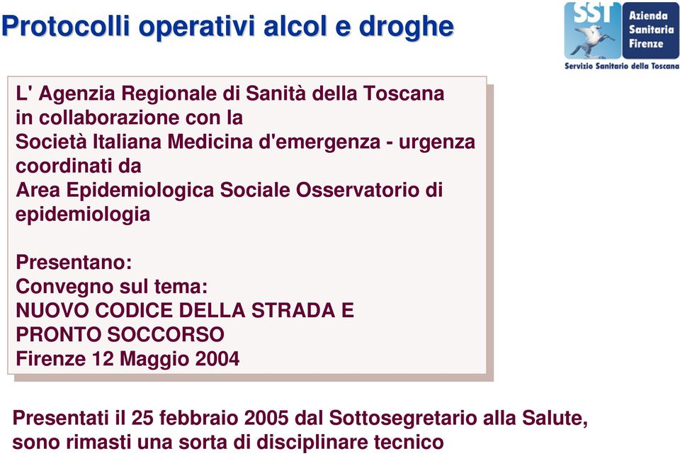 epidemiologia Presentano: Convegno sul tema: NUOVO CODICE DELLA STRADA E PRONTO SOCCORSO Firenze 12 Maggio