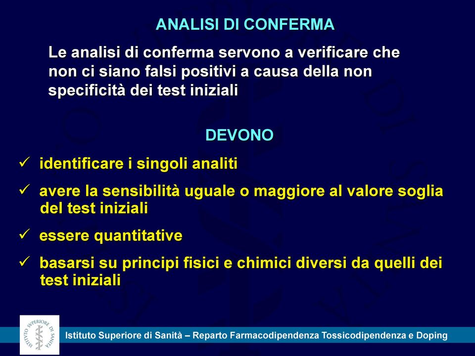 maggiore al valore soglia dei test iniziali essere quantitative DEVONO basarsi su principi fisici e chimici