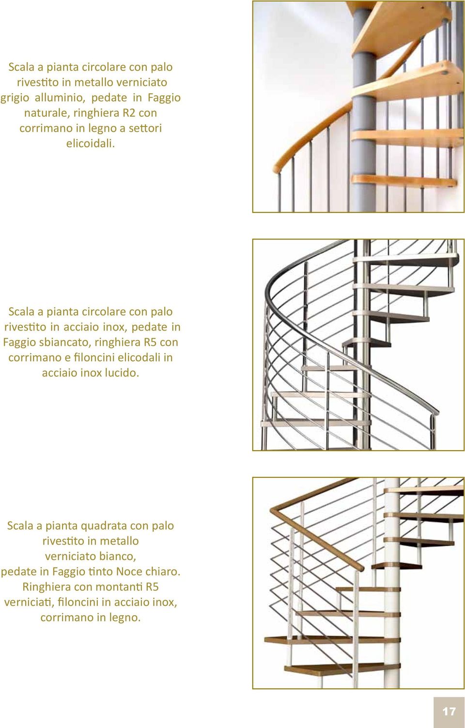 Scala a pianta circolare con palo rivestito in acciaio inox, pedate in Faggio sbiancato, ringhiera R5 con corrimano e filoncini