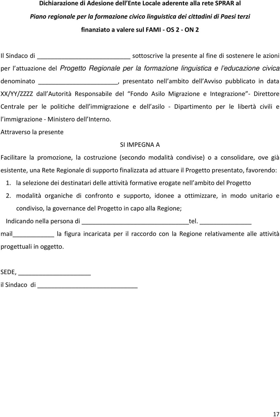 Avviso pubblicato in data XX/YY/ZZZZ dall Autorità Responsabile del Fondo Asilo Migrazione e Integrazione - Direttore Centrale per le politiche dell immigrazione e dell asilo - Dipartimento per le