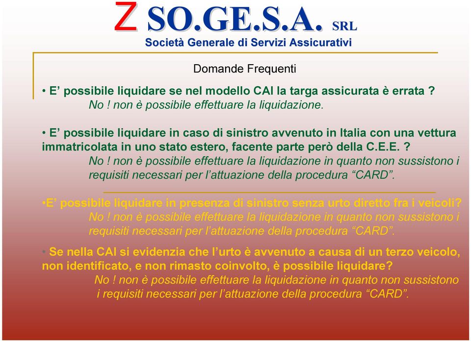 non è possibile effettuare la liquidazione in quanto non sussistono i requisiti necessari per l attuazione della procedura CARD.