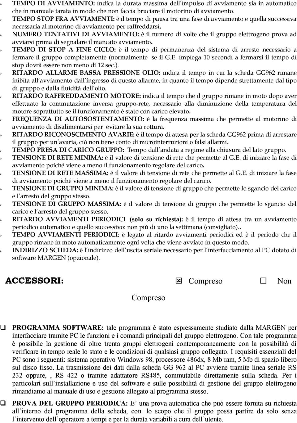 NUMERO TENTATIVI DI AVVIAMENTO: è il numero di volte che il gruppo elettrogeno prova ad avviarsi prima di segnalare il mancato avviamento.