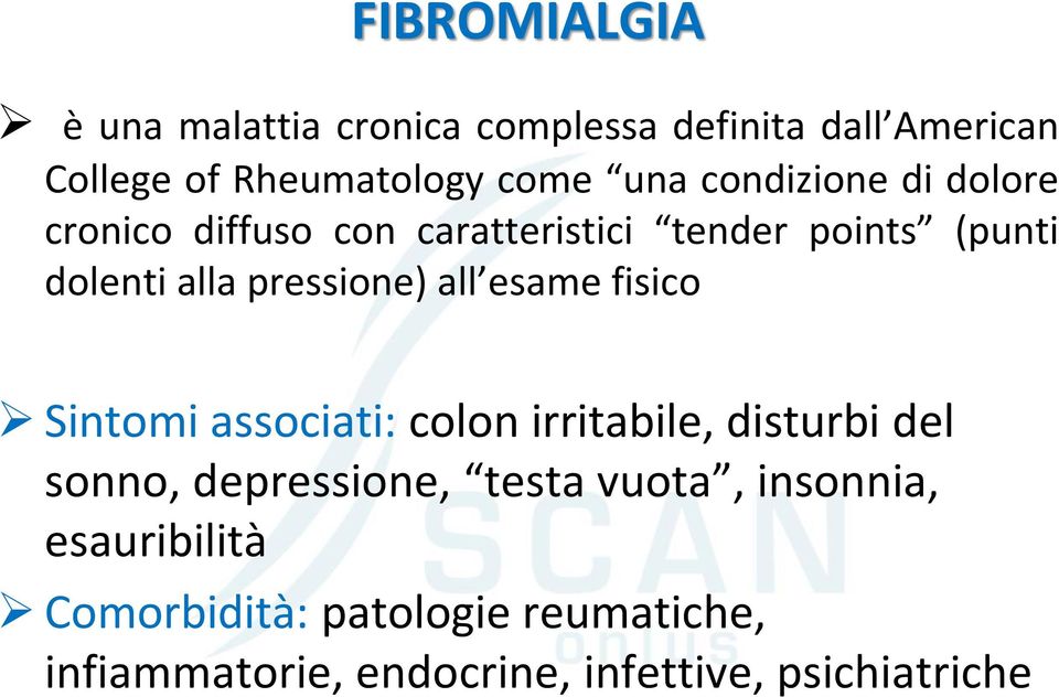 all esame fisico Sintomi associati: colon irritabile, disturbi del sonno, depressione, testa vuota,