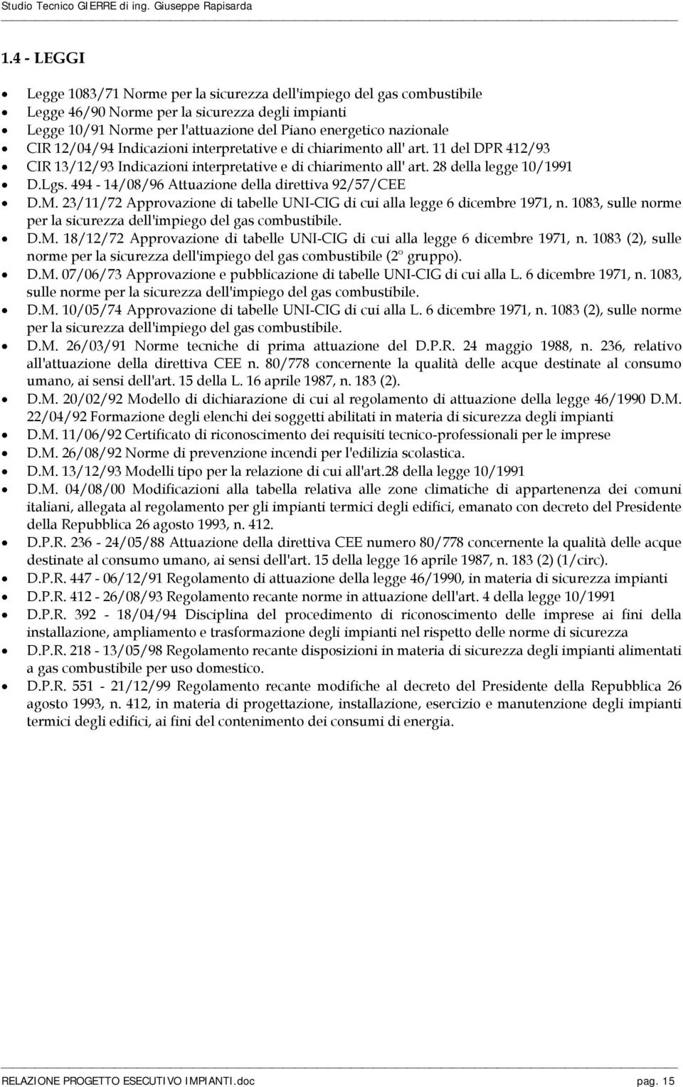 Lgs. 494-14/08/96 Attuazione della direttiva 92/57/CEE D.M. 23/11/72 Approvazione di tabelle UNI-CIG di cui alla legge 6 dicembre 1971, n.