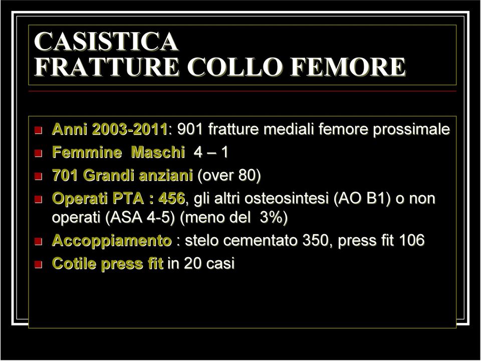 : 456,, gli altri osteosintesi (AO B1) o non operati (ASA 4-5) 4 (meno del