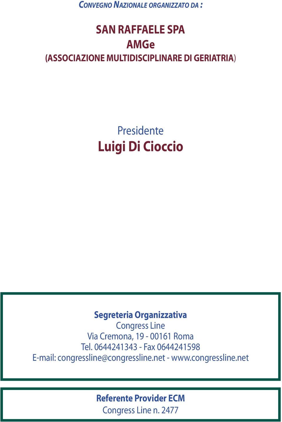 Organizzativa Congress Line Via Cremona, 19-00161 Roma Tel.