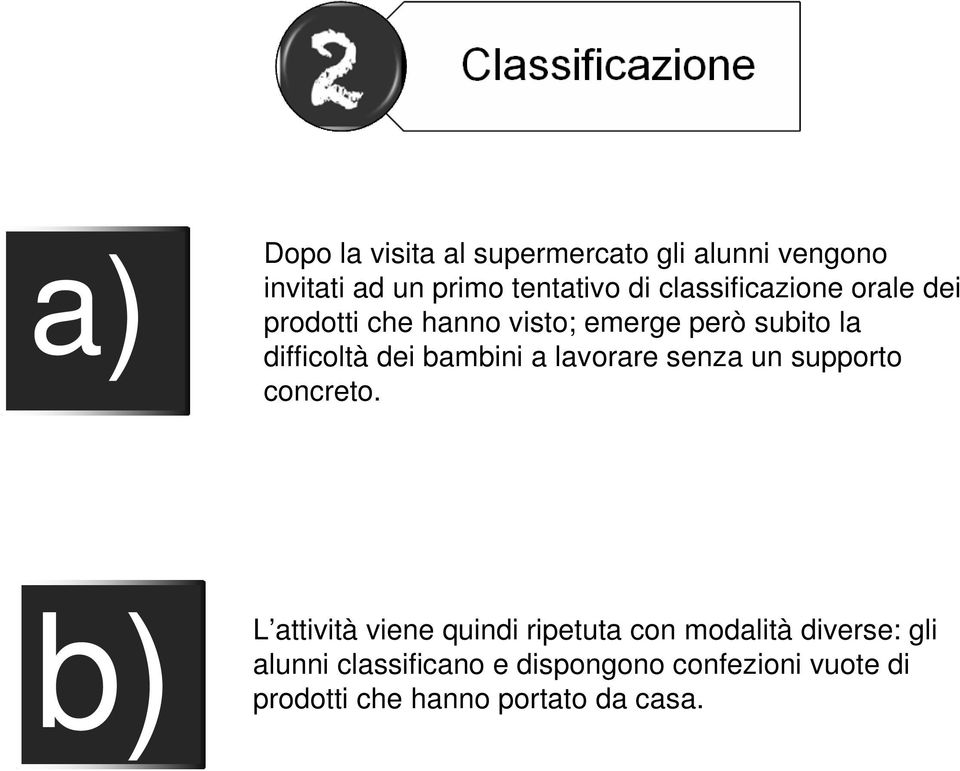 bambini a lavorare senza un supporto concreto.