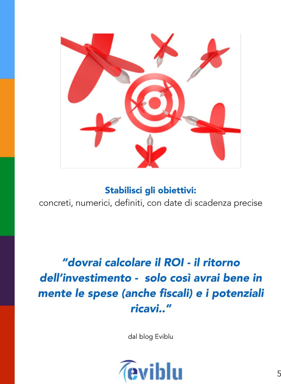 ritorno dell investimento - solo così avrai bene in mente