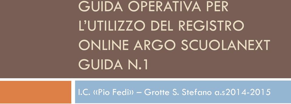 SCUOLANEXT GUIDA N.1 I.C. «Pio Fedi» Grotte S.