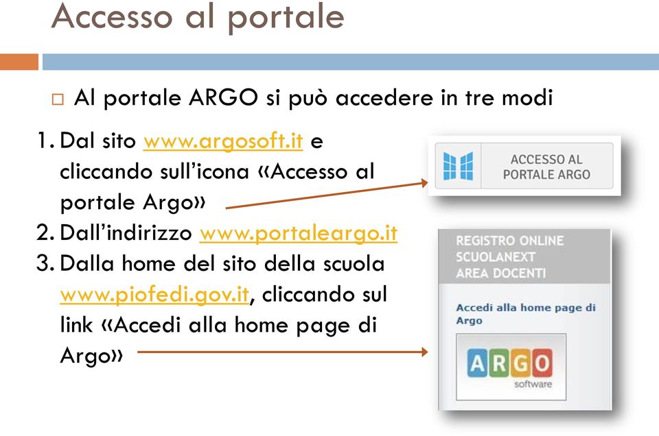 it e cliccando sull icona «Accesso al portale Argo» 2.
