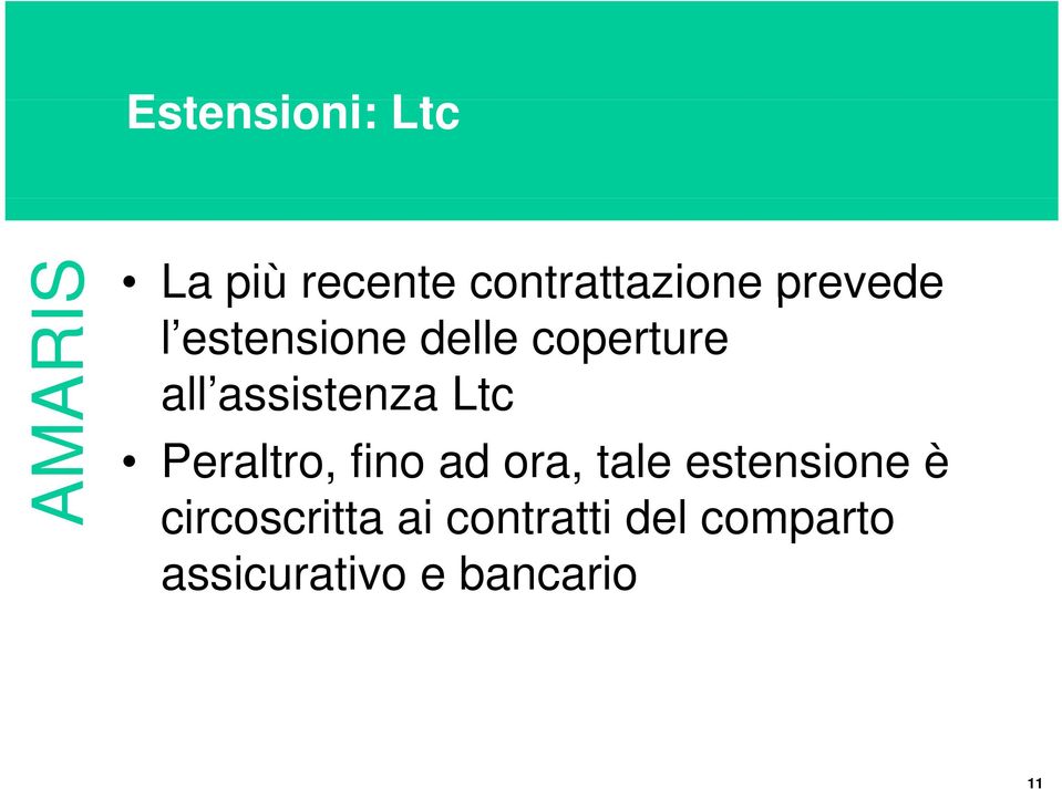 Ltc Peraltro, fino ad ora, tale estensione è