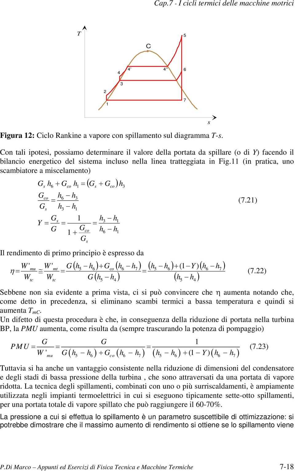 (in ratica, uno scambiatore a miscelamento) s h6 + co h co h6 h h h s Y s + ( + ) co s s h h Il rendimento di rimo rinciio è esresso da 6 co h h h ( h h6 ) + co ( h6 h7 ) ( h h ) 5 ( h5 h6 ) + ( Y (