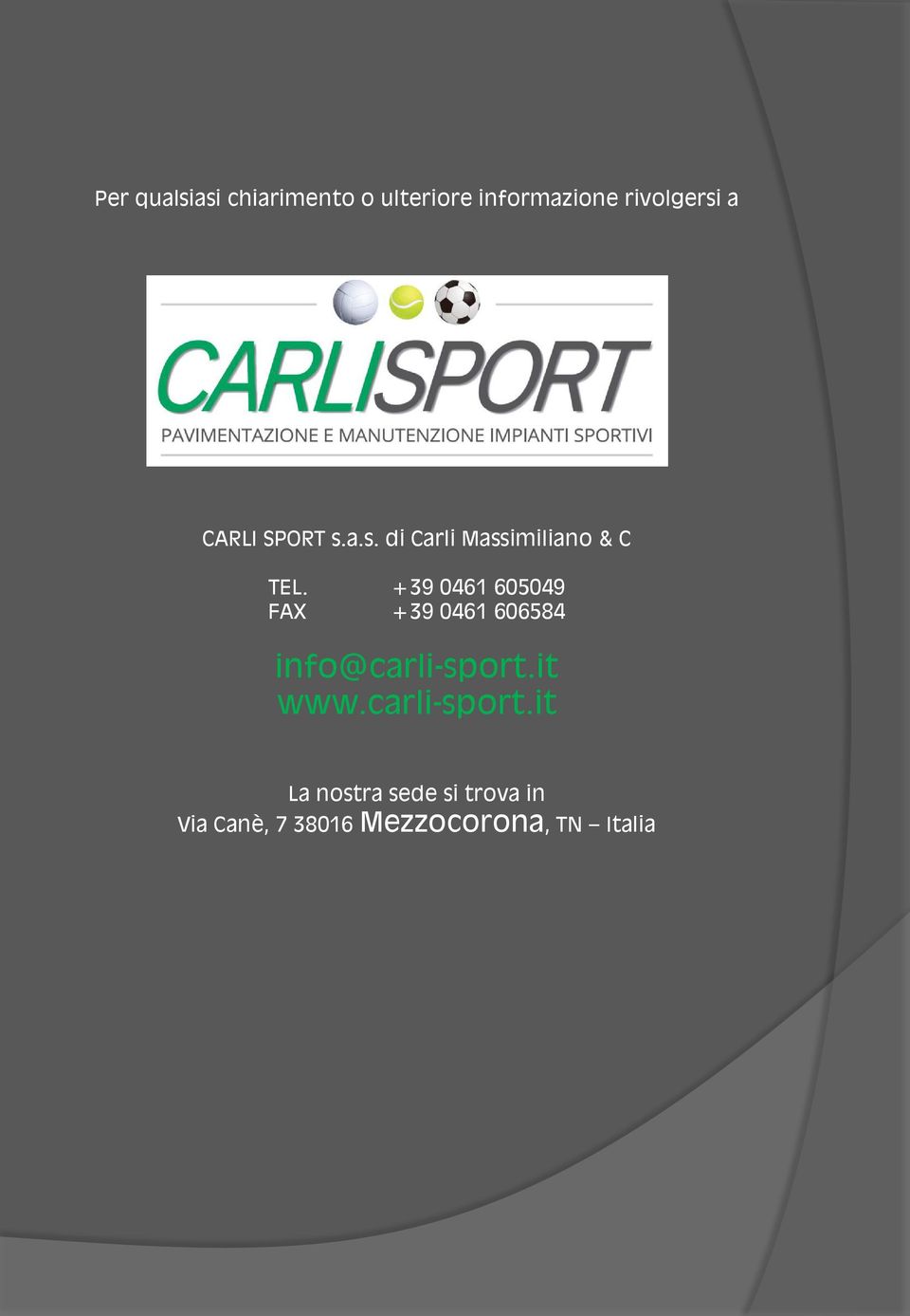 +39 0461 605049 FAX +39 0461 606584 info@carli-sport.it www.