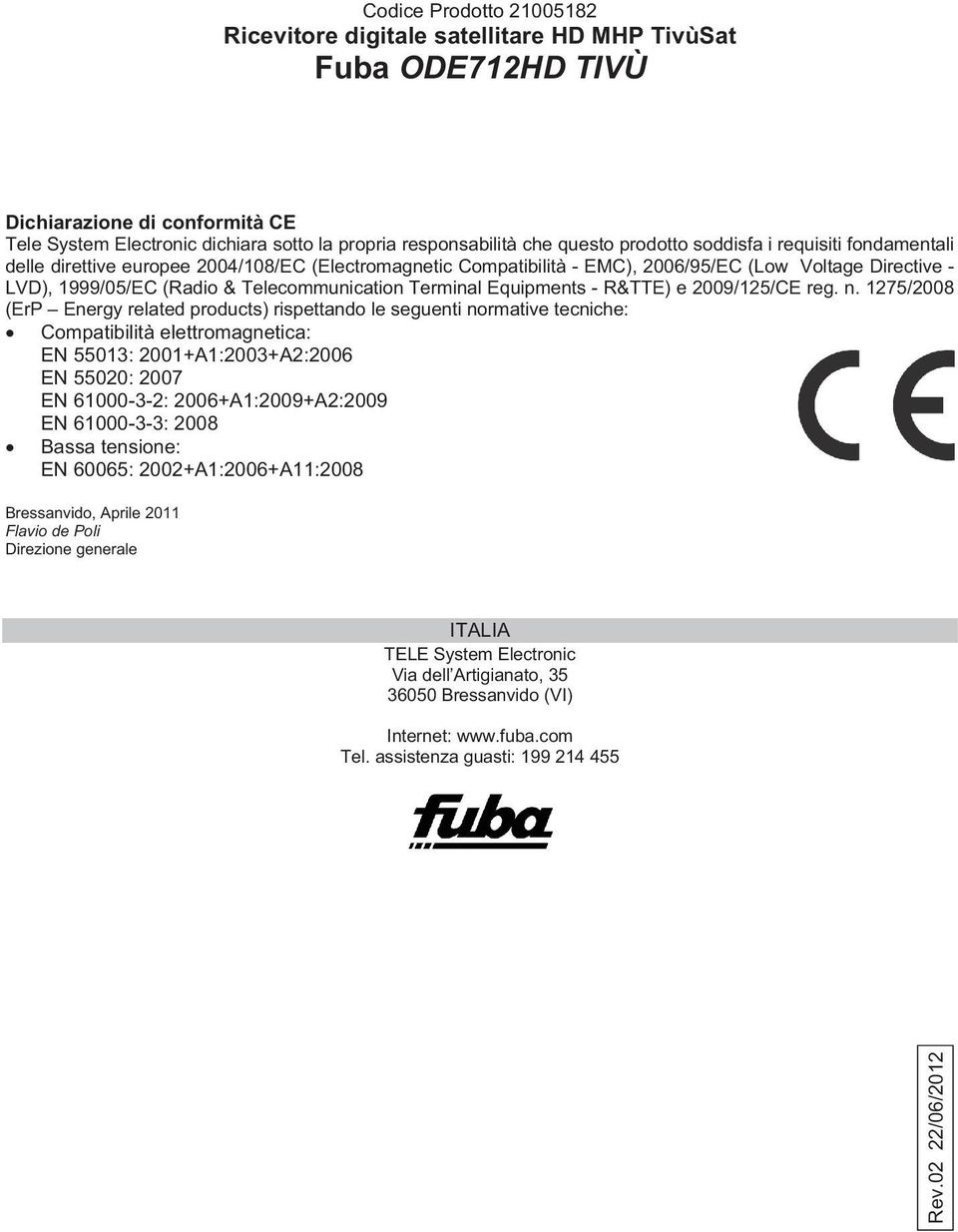 Terminal Equipments - R&TTE) e 2009/125/CE reg. n.