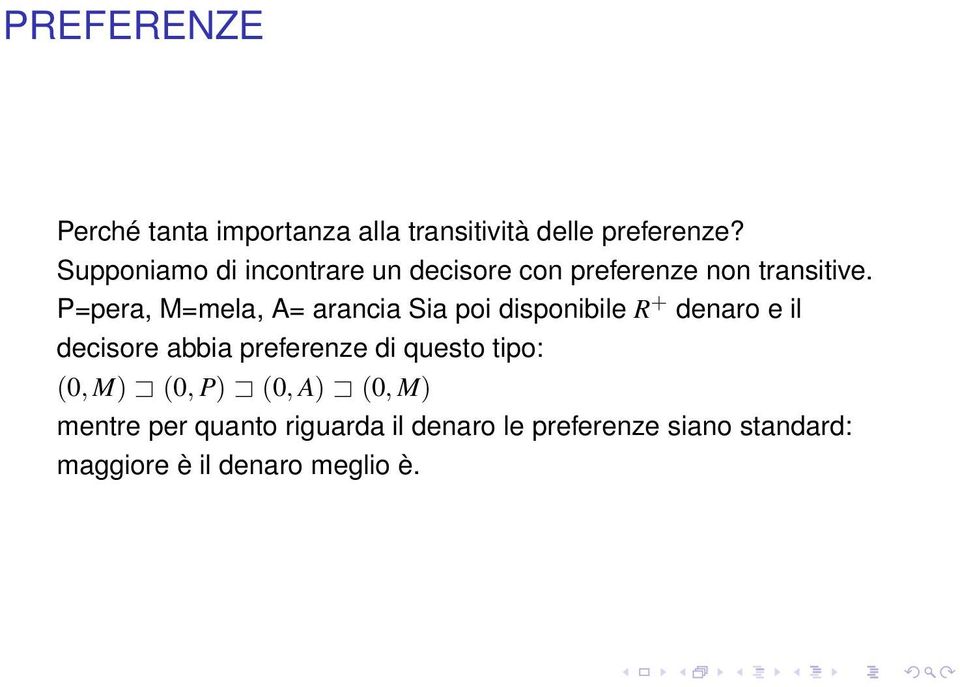 P=pera, M=mela, A= arancia Sia poi disponibile R + denaro e il decisore abbia preferenze di