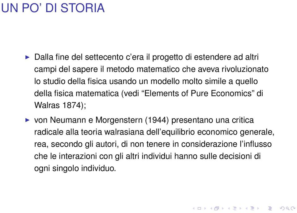 Walras 1874); von Neumann e Morgenstern (1944) presentano una critica radicale alla teoria walrasiana dell equilibrio economico generale,