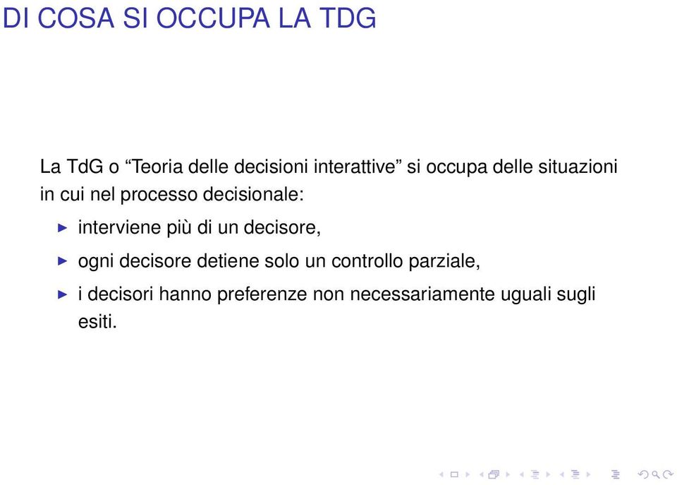 interviene più di un decisore, ogni decisore detiene solo un