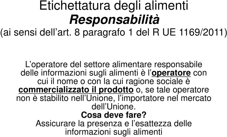 alimenti è l operatore con cui il nome o con la cui ragione sociale è commercializzato il prodotto o, se tale