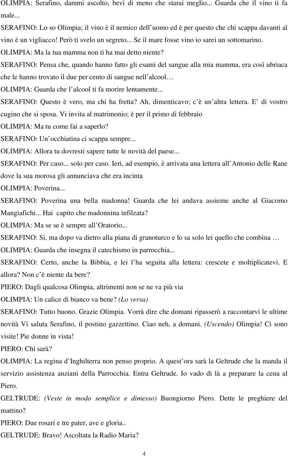 OLIMPIA: Ma la tua mamma non ti ha mai detto niente?