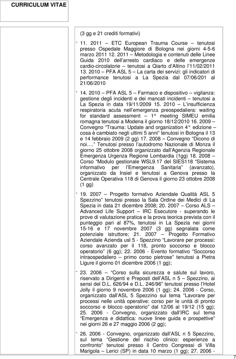 2010 PFA ASL 5 La carta dei servizi: gli indicatori di performance tenutosi a La Spezia dal 07/06/201 al 21/06/2010-14.