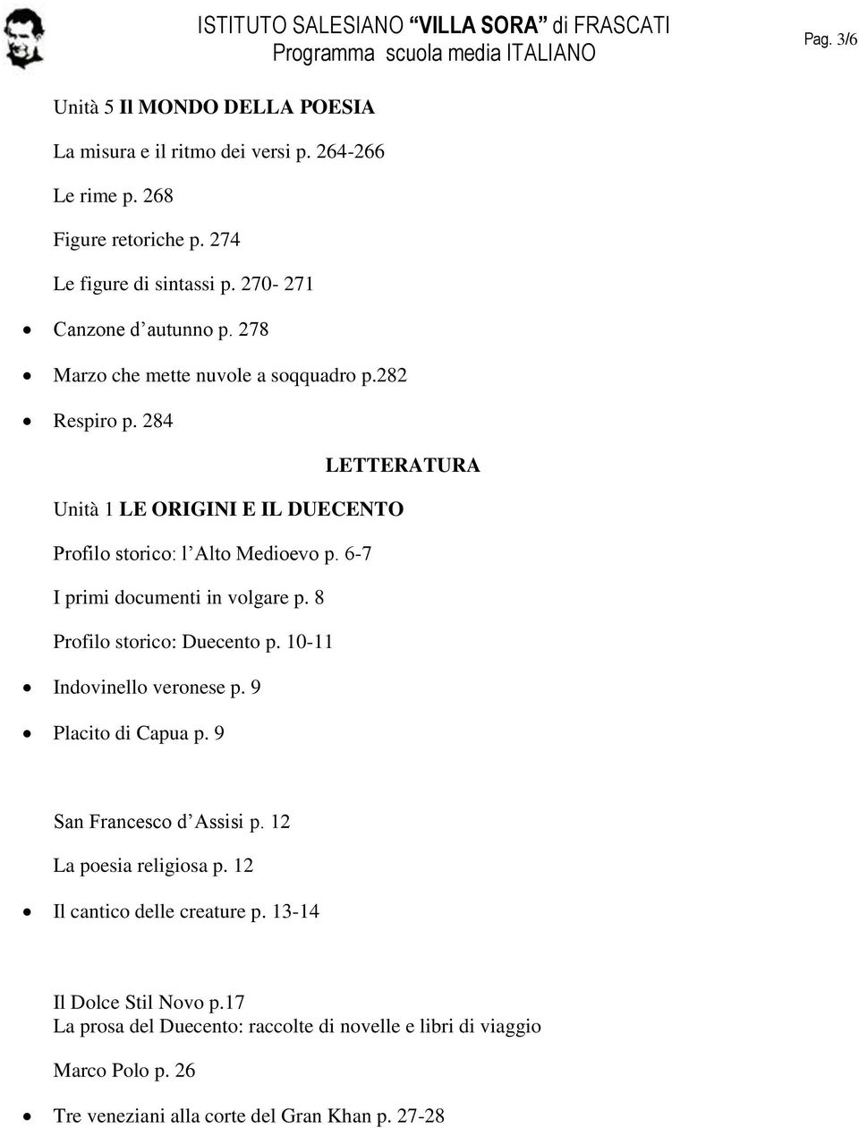 6-7 I primi documenti in volgare p. 8 Profilo storico: Duecento p. 10-11 Indovinello veronese p. 9 Placito di Capua p. 9 San Francesco d Assisi p.